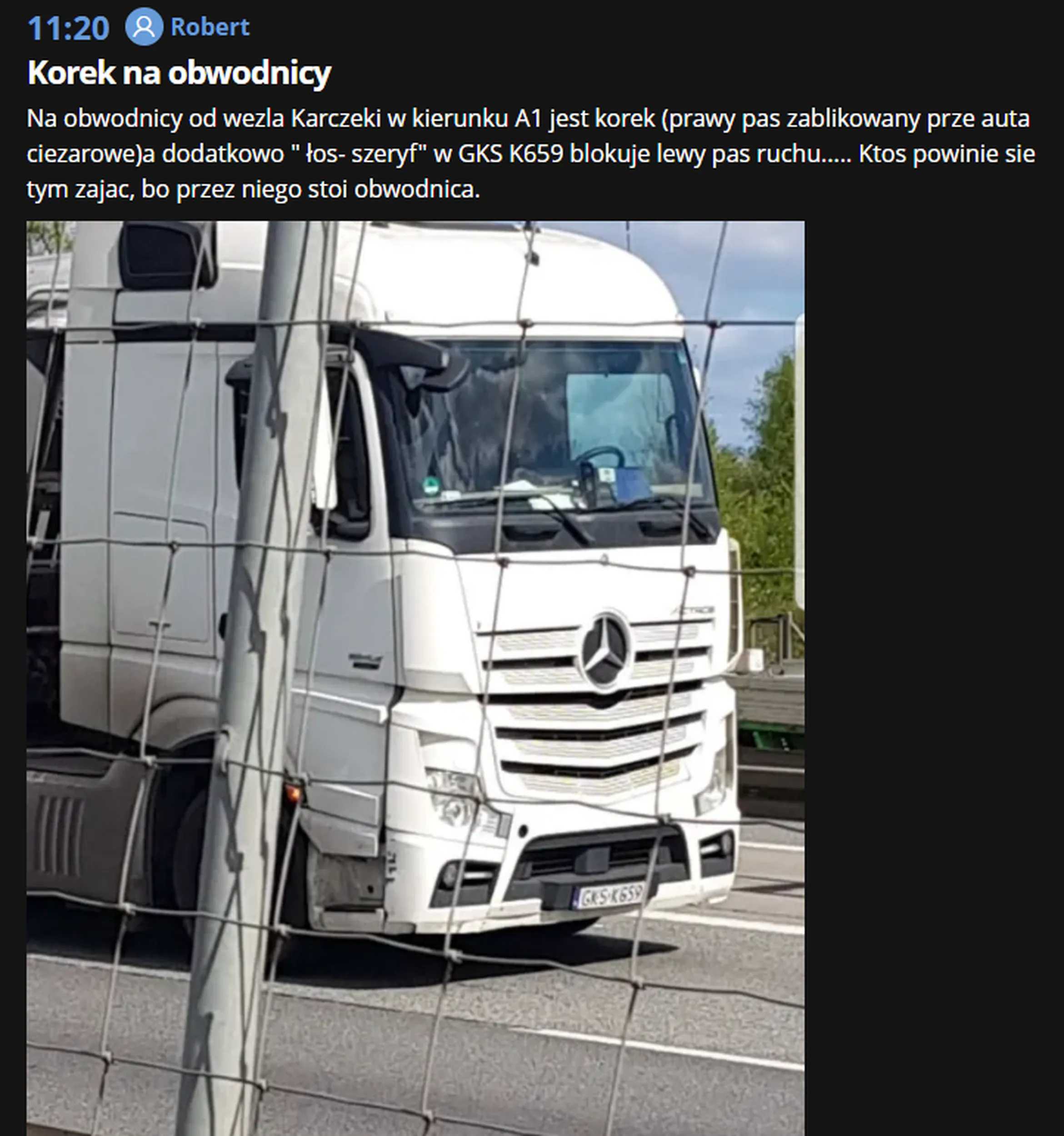 Na obwodnicy od wezla Gdańsk Karczeki w kierunku A1 korek (prawy pas zablikowany prze auta ciezarowe) a dodatkowo "łos- szeryf" w GKS K659 blokuje lewy pas ruchu..... Ktos powinie sie tym zajac, bo przez niego stoi obwodnica.