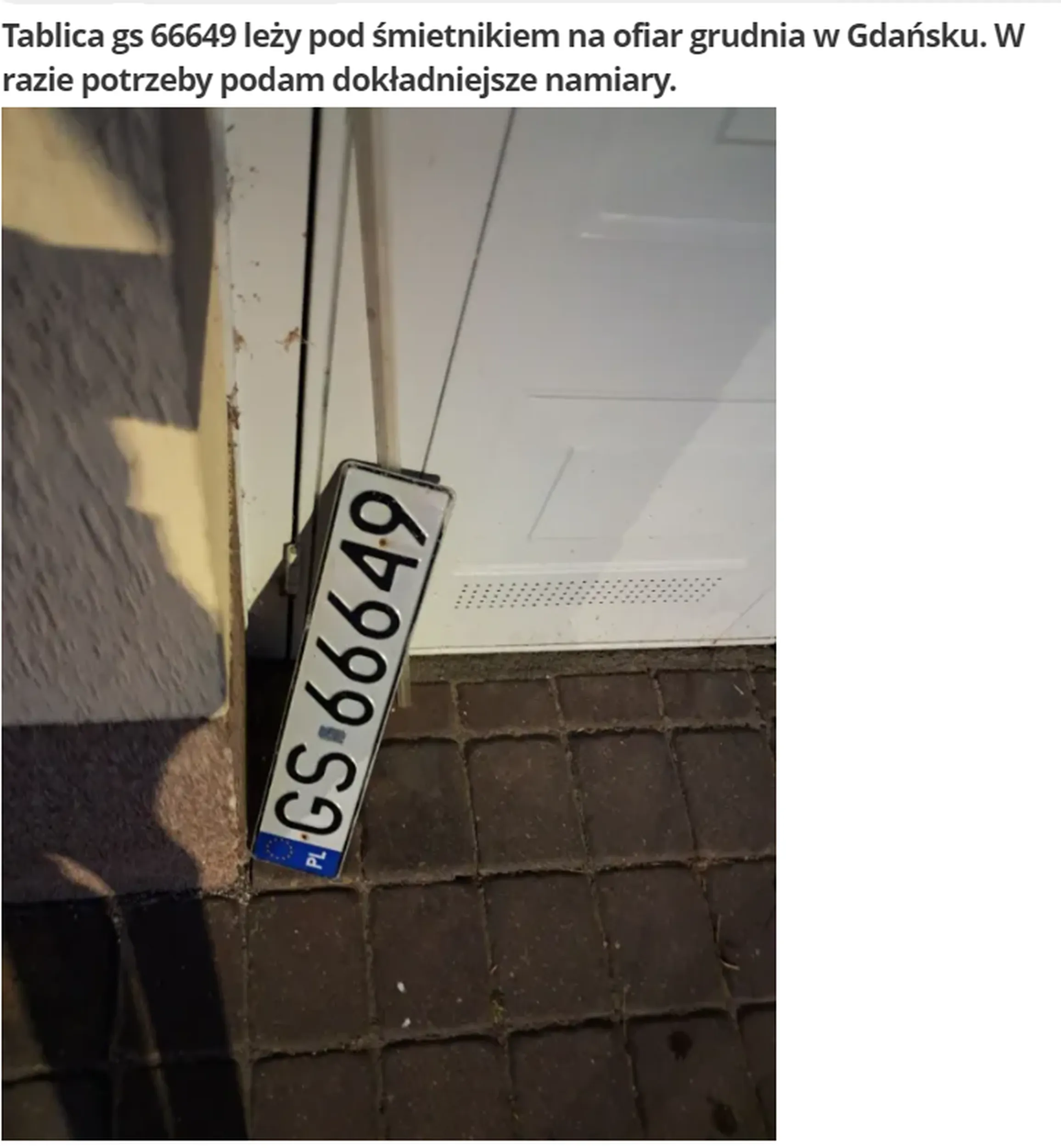 Tablica gs 66649 leży pod śmietnikiem na ofiar grudnia w Gdańsku. W razie potrzeby podam dokładniejsze namiary.